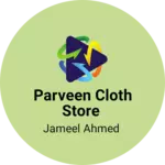 Business logo of Parveen cloth store