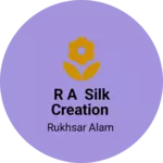 Business logo of R A SILK CREATION