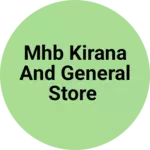 Business logo of MHB KIRANA AND GENERAL STORE