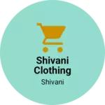 Business logo of Shivani Clothing Center