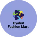 Business logo of BYAHUT FASHION MART