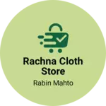 Business logo of Rachna cloth store