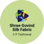 Business logo of Shree Govind Silk Fabric