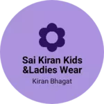 Business logo of Sai Kiran Kids &Ladies Wear