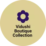 Business logo of Vidushi boutique collection