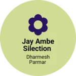 Business logo of Jay ambe silection