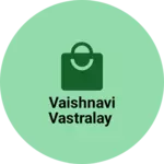 Business logo of Vaishnavi Vastralay