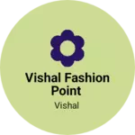 Business logo of Vishal Fashion Point