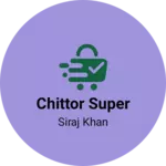 Business logo of Chittor super