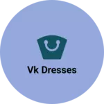 Business logo of Vk dresses