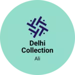 Business logo of Delhi collection