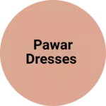 Business logo of Pawar Dresses