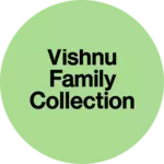 Business logo of Vishnu family collection