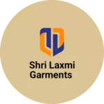 Business logo of Shri Laxmi Garments