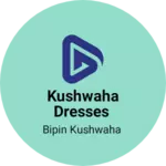 Business logo of Kushwaha dresses