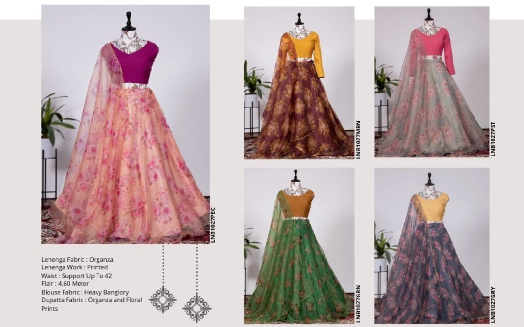 Post image *🌷Lehenga Choli🌷*

Sometimes all you need is a simple lehenga to flaunt and happiness can come rolling in.  

*LNB1027PEC*
*LNB1027MRN*
*LNB1027GRN*
*LNB1027PST*
*LNB1027GRY*

*Lehenga(Stitched)*
Lehenga Fabric : Organza 
Lehenga Work :  Floral Print
Waist : Support Up To 42
Stitching : Stitched  
Length : 41
Flair : 4.30 Meter
Inner : Silk

*Blouse (Unstitched)*
Blouse Fabric : Heavy Beglory  
Blouse Work : Plain
Blouse Length : 1 meter

*Dupatta*
Dupatta Fabric : Organza 
Dupatta Work : Floral Print With Embroidery Cutwork Border  
Dupatta Length : 2.5 Meter  

*Package Contain :* Lehenga, Blouse, Dupatta  

*Price : 1250+ship 
MOQ - 5 Nos