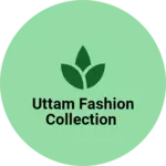 Business logo of Uttam fashion collection