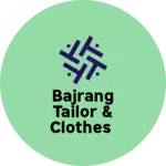 Business logo of Bajrang Tailor & Clothes
