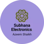 Business logo of Subhana electronics