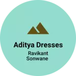 Business logo of Aditya Dresses