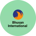 Business logo of BHUSAN INTERNATIONAL