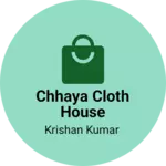 Business logo of Chhaya cloth house