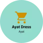 Business logo of Ayat dress