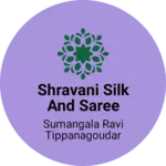 Business logo of Shravani silk and saree
