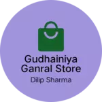 Business logo of Gudhainiya ganral store