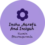 Business logo of Inshu ,Aarefa and insiyah