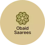 Business logo of Obaid saarees
