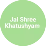 Business logo of Jai shree KhatuShyam