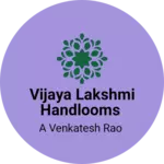 Business logo of Vijaya Lakshmi handlooms