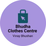 Business logo of Bhudha clothes centre