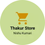 Business logo of Thakur store