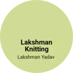 Business logo of Lakshman knitting fablicater