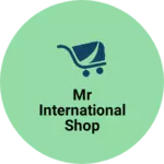Business logo of MR international shop