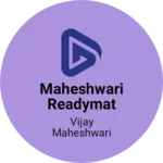 Business logo of Maheshwari readymat store