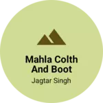 Business logo of Mahla colth and boot husse