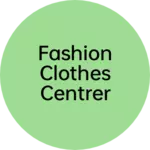 Business logo of Fashion clothes centrer