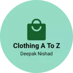 Business logo of Clothing a to z