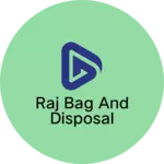 Business logo of Raj bag and disposal