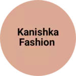 Business logo of Kanishka Fashion