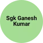 Business logo of SGK Ganesh Kumar