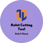 Business logo of Rohit cutting tool