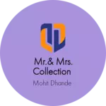 Business logo of Mr.& Mrs. Collection