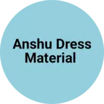 Business logo of Anshu dress material