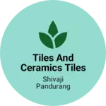 Business logo of Tiles and ceramics Tiles