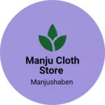 Business logo of Manju cloth store