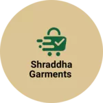 Business logo of Shraddha Garments